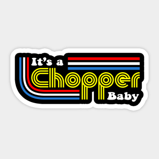 It's A Chopper Baby Sticker